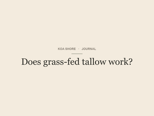 Does grass-fed tallow work — Koa Shore Journal