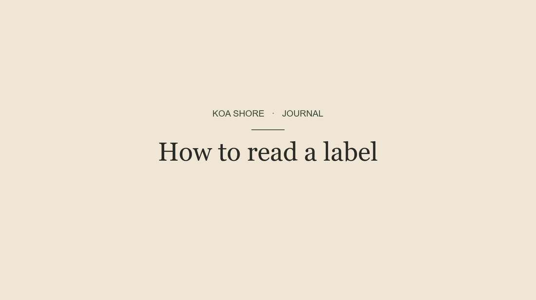 How to read a skincare label — Koa Shore Journal