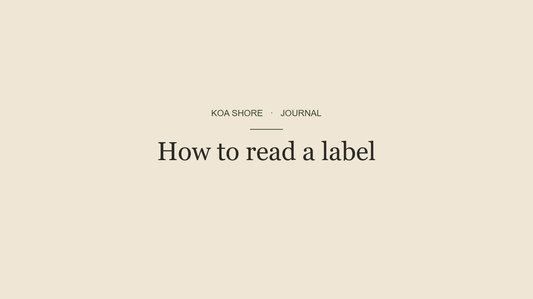 How to read a skincare label — Koa Shore Journal